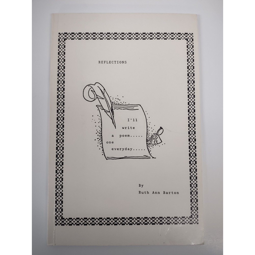 REFLECTIONS I'll write a poem one everyday by RUTH ANN BARTON - Inscribbed